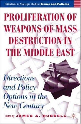 Proliferation of weapons of mass destruction in the Middle East: directions and policy options in the new century