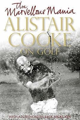 The Marvellous Mania Alistair Cooke On Golf
