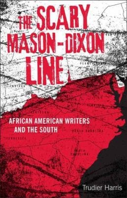 The Scary Masondixon Line African American Writers And The South