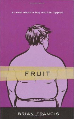 Fruit: A Novel about a Boy and His Nipples