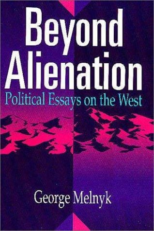 Beyond alienation: political essays on the West