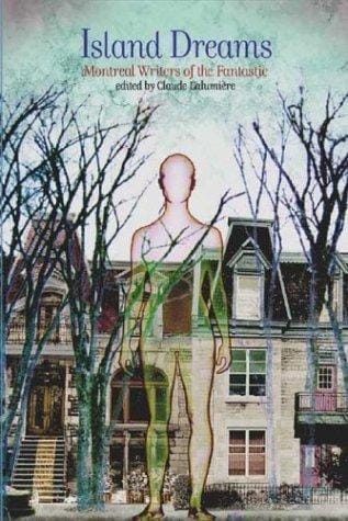 Island dreams: Montreal writers of the fantastic