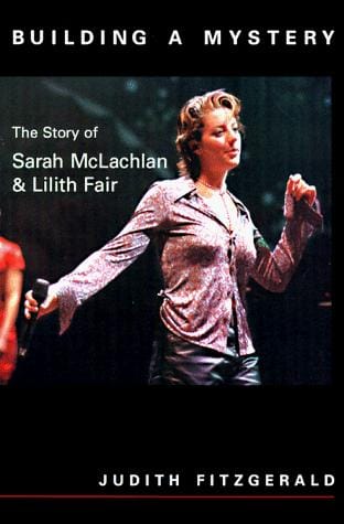 Building a mystery: the story of Sarah McLachlan & Lilith Fair