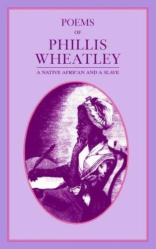 Poems of Phillis Wheatley: a native African and a slave.