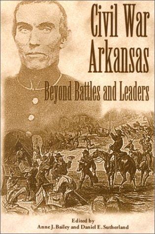 Civil War Arkansas: beyond battles and leaders