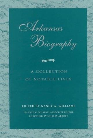 Arkansas Biography: A Collection of Notable Lives