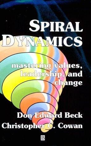 Spiral dynamics: mastering values, leadership, and change : exploring the new science of memetics