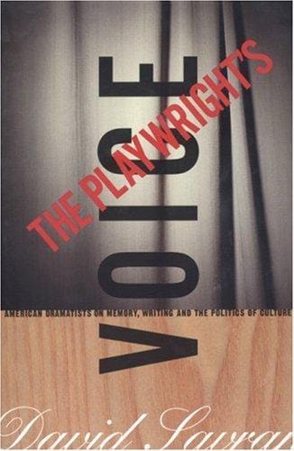 The playwright's voice: American dramatists on memory, writing, and the politics of culture