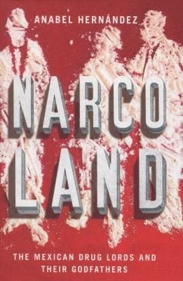 Narcoland The Mexican Drug Lords And Their Godfathers