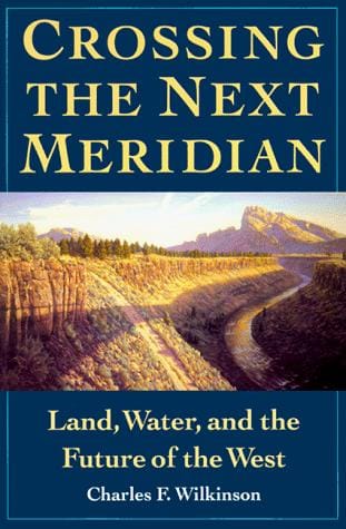 Crossing the Next Meridian: Land, Water, and the Future of the West