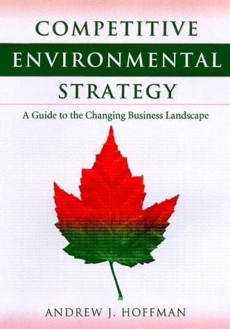 Competitive Environmental Strategy: A Guide To The Changing Business Landscape