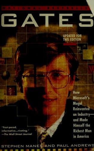 Gates: How Microsoft's Mogul Reinvented an Industry--and Made Himself the Richest Man in America
