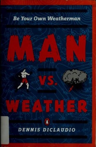 Man vs. weather: how to be your own weatherman