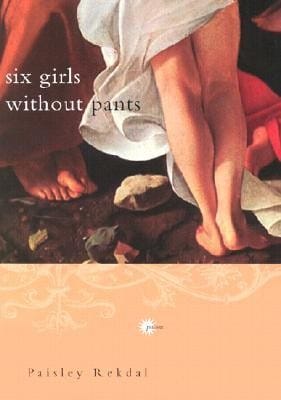 Six Girls without Pants: Poems