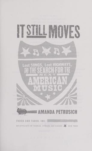 It still moves: lost songs, lost highways, and the search for the next American music