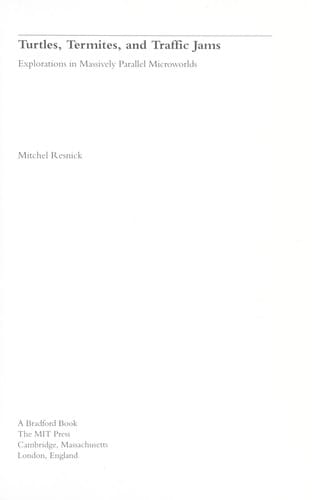 Turtles, termites, and traffic jams: explorations in massively parallel microworlds