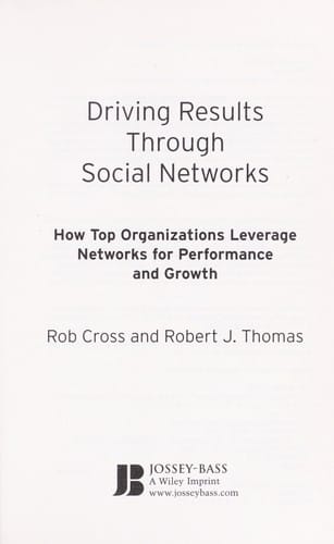 Driving results through social networks: how top organizations leverage networks for performance and growth