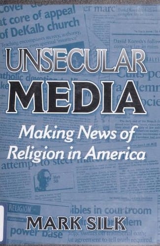 Unsecular media: making news of religion in America