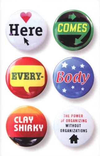 Here comes everybody: the power of organizing without organizations