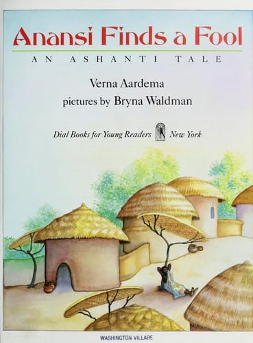 Anansi finds a fool: an Ashanti tale