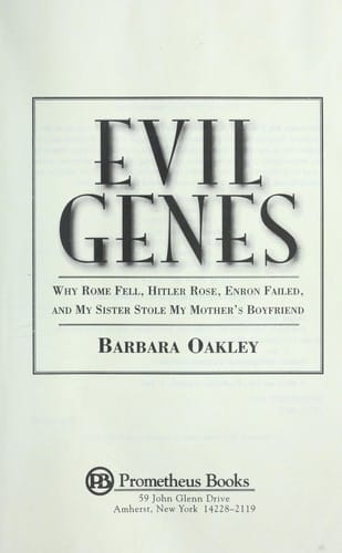 Evil Genes: Why Rome Fell, Hitler Rose, Enron Failed, and My Sister Stole My Mother(QS(Bs Boyfriend