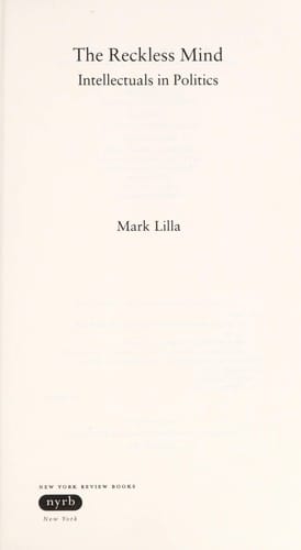 The reckless mind: intellectuals in politics