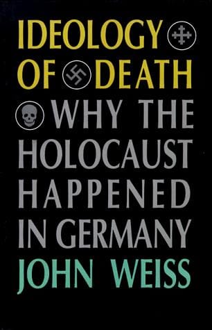 Ideology of death: why the Holocaust happened in Germany