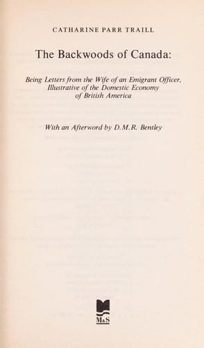 The backwoods of Canada: being letters from the wife of an emigrant officer, illustrative of the domestic economy of British America