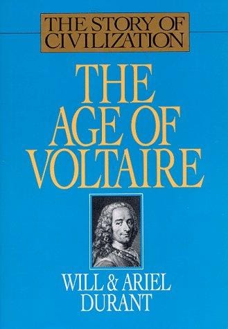 The Age of Voltaire: A History of Civilization in Western Europe from 1715 to 1756, With Special Emphasis on the Conflict Between Religion and Philosophy (Age of Voltaire)