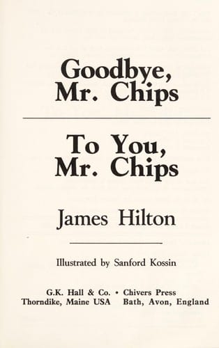 Goodbye, Mr. Chips: To you, Mr. Chips