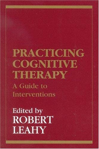 Practicing cognitive therapy: a guide to interventions