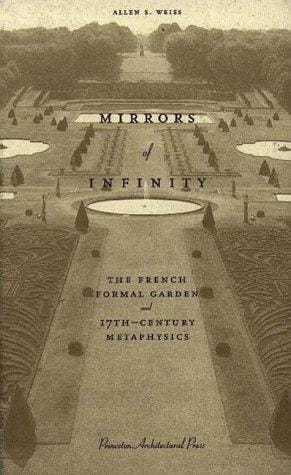 Mirrors of infinity: the French formal garden and 17th-century metaphysics