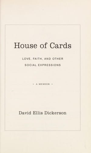 House of cards: love, faith, and other social expressions : a memoir