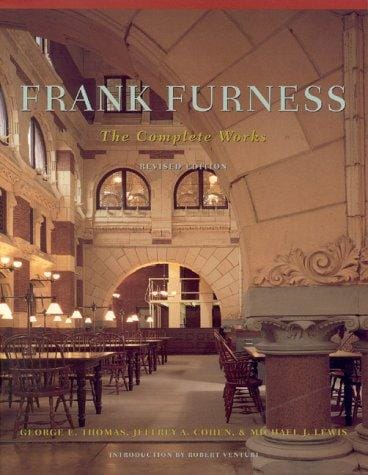 Frank Furness: The Complete Works