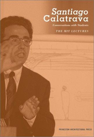 Santiago Calatrava: Conversations with Students -The MIT Lectures
