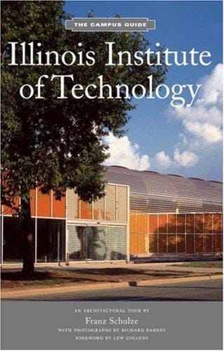Illinois Institute of Technology: An Architectural Tour by Franz Schulze (The Campus Guide)