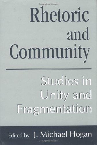 Rhetoric and community: studies in unity and fragmentation