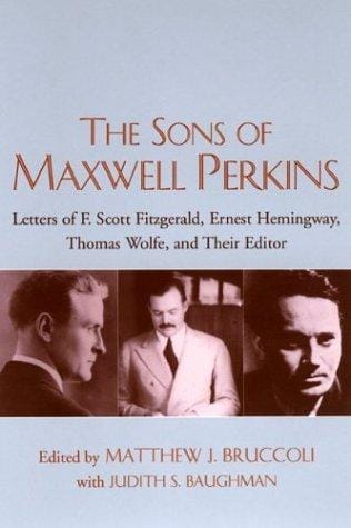 The sons of Maxwell Perkins: letters of F. Scott Fitzgerald, Ernest Hemingway, Thomas Wolfe, and their editor
