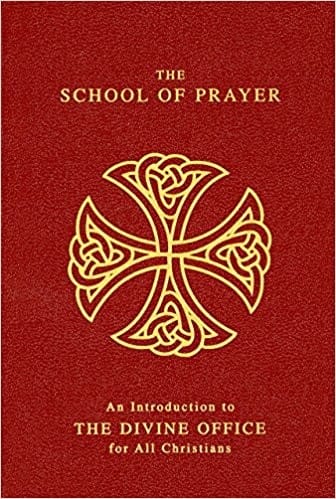 The Scool of Prayer: An Introduction to the Devine Office for All Christians