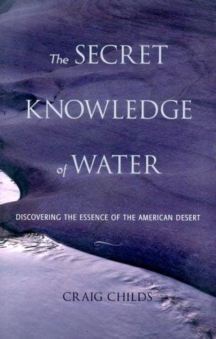The secret knowledge of water: discovering the essence of the American desert