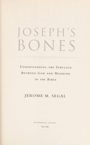 Joseph's bones: understanding the struggle between God and mankind in the Bible