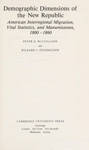 Demographic dimensions of the New Republic: American interregional migration, vital statistics, and manumissions, 1800-1860