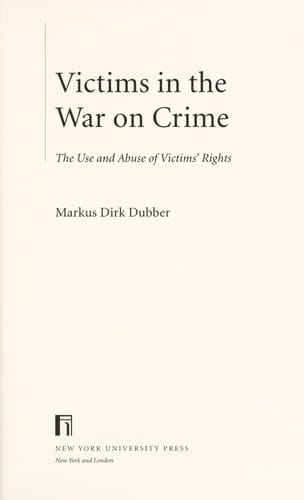 Victims in the war on crime: the use and abuse of victims' rights
