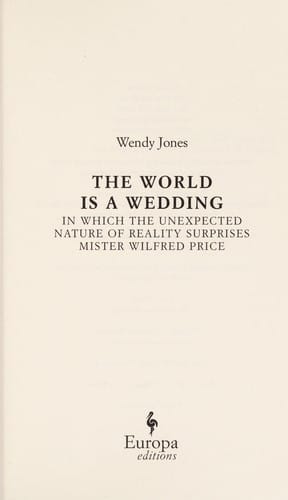 The world is a wedding: in which the unexpected nature of reality surprises Mister Wilfred Price