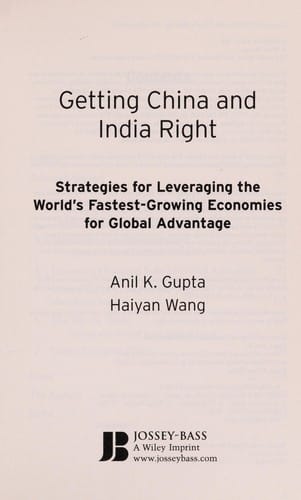 Getting China and India right: strategies for leveraging the world's fastest-growing economies for global advantage
