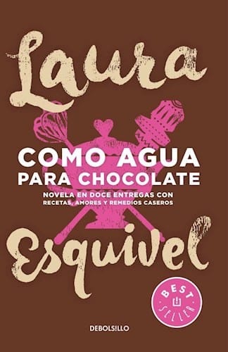 Como agua para chocolate : novela en doce entregas con recetas, amores y remedios caseros - 1. edición