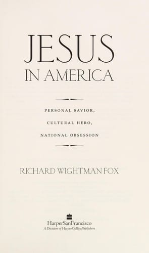 Jesus in America: personal savior, cultural hero, national obsession