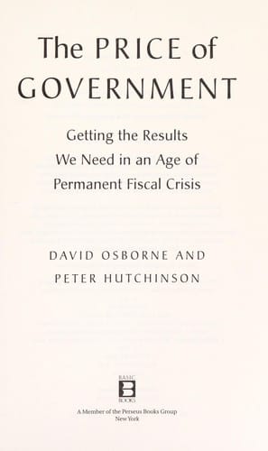 The price of government: getting the results we need in an age of permanent fiscal crisis
