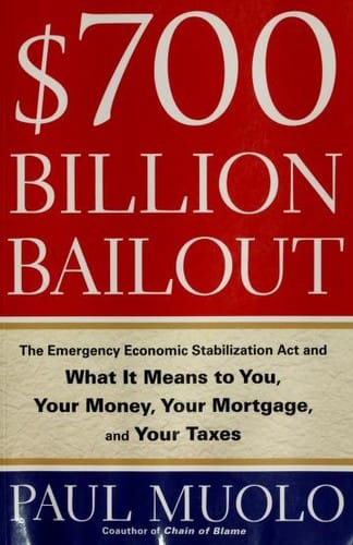 $700 billion bailout: the Emergency Economic Stabilization Act and what it means to you, your money, your mortgage, and your taxes