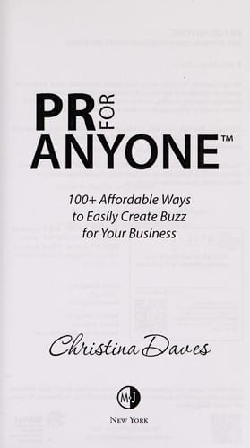 PR for anyone: 100+ affordable ways to easily create buzz for your business